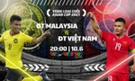Xem trực tiếp Malaysia vs Việt Nam trên kênh nào, ở đâu?