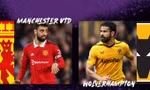 Nhận định MU vs Wolves, 21h00 ngày 13/5: Quỷ đỏ trỗi dậy