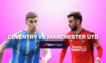 Nhận định Coventry vs MU, 21h30 ngày 21/4: Chờ bản lĩnh lên tiếng