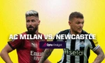 Nhận định AC Milan vs Newcastle, 23h45 ngày 19/9: Khác biệt kinh nghiệm