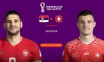 Xem trực tiếp World Cup 2022 Serbia vs Thụy Sĩ 2h ngày 3/12 trên kênh nào của VTV?
