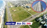 Địa ốc 24H: Cảnh báo thổi giá, sốt đất ảo 'ăn' theo tin sáp nhập; giá chung cư chững lại