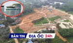 Địa ốc 24H: Chặn lấn chiếm đất đai khi sắp xếp đơn vị hành chính; đề xuất bỏ lệnh cấm cho thuê chung cư ngắn ngày