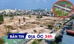 Địa ốc 24H: Đình chỉ kinh doanh chủ dự án Gia An Lakeside; đấu giá khu 'đất vàng' khởi điểm gần 2.300 tỷ