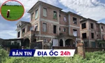 Địa ốc 24H: Sớm đánh thuế nhà đất bỏ hoang; dự án chưa phê duyệt đã xác nhận mua bán hơn 470 nền