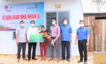 Tỉnh đoàn Đắk Lắk tặng nhà tình nghĩa cho gia đình khó khăn