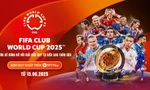 FPT Play chính thức sở hữu bản quyền FIFA Club World Cup 2025