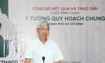 Quý III năm 2023 hoàn tất cơ bản Đồ án quy hoạch chung TPHCM 
