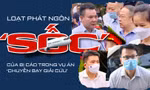 Thêm loạt phát ngôn ‘gây sốc’ của bị cáo trong vụ án chuyến bay giải cứu