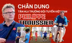 Chân dung tân HLV trưởng đội tuyển Việt Nam - Philippe Troussier