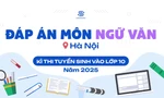 Đáp án chi tiết môn Ngữ Văn thi vào lớp 10 Hà Nội năm 2025