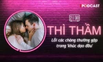 THÌ THẦM: Lỗi chàng thường gặp ở 'khúc dạo đầu' khiến nàng khó 'đạt đỉnh'