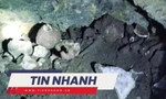 TIN NHANH: Vụ xương người trong hang: Bước đầu xác định có 18 hộp sọ