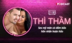 THÌ THẦM: Sex mỹ mãn có đảm bảo hôn nhân hoàn hảo