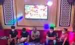Tụ tập hát karaoke, phê ma túy giữa mùa dịch