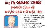 Ông Tạ Quang Chiến: Người cận vệ được Bác Hồ đặt tên