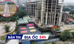 Địa ốc 24H: Siêu dự án bỏ hoang bị 'xẻ thịt'; tỉnh ven Hà Nội đấu giá đất hơn 110 triệu/m2
