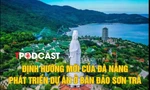 Định hướng mới của Đà Nẵng phát triển các dự án ở bán đảo Sơn Trà