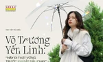 Võ trương Yến Linh: 'Hãy đi thật vững trước khi bắt đầu chạy'