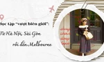 Học tập 'vượt biên giới': Từ Hà Nội, Sài Gòn rồi đến Melbourne