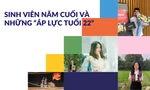 Sinh viên năm cuối và những 'áp lực tuổi 22'