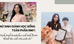 Nữ sinh giành Học bổng Toàn phần RMIT: Hành trình từ một học sinh tỉnh lẻ trở thành tân sinh viên xuất sắc