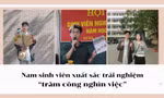 Nam sinh viên xuất sắc trải nghiệm 'trăm công nghìn việc'