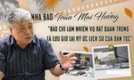 Nhà báo Trần Mai Hưởng: 'Báo chí làm nhiệm vụ rất quan trọng là lưu giữ lại ký ức lịch sử của dân tộc'