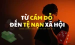 Những cạm bẫy đang chờ tân sinh viên (Kỳ 2): Từ những cám dỗ đến tệ nạn xã hội