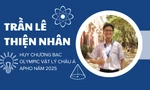 Trần Lê Thiện Nhân - Niềm tự hào của Việt Nam tại Olympic Vật lý châu Á 2025
