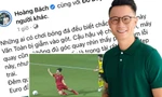 Hoàng Bách 'giải vây' cho Văn Toàn trước tranh cãi ăn vạ kiếm phạt đền