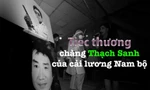 Đêm cuối tiễn biệt 'Thạch Sanh' Vương Cảnh
