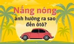 Tác hại của nắng nóng đến các bộ phận trong ôtô