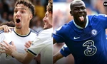 Nhận định, dự đoán Leeds vs Chelsea 20h ngày 21/8: Khách mất tướng, chủ nhà đừng mơ 