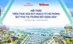Hội thảo: Hiện thực hóa quy hoạch TP Hải Phòng, bứt phá thị trường bất động sản