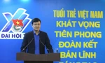 Làm thực chất, sớm đưa Nghị quyết Đại hội Đoàn toàn quốc lần thứ XII vào cuộc sống 