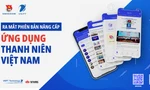 Phiên bản nâng cấp Ứng dụng Thanh niên Việt Nam có gì đặc biệt?