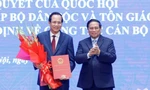 Công bố nghị quyết thành lập, quyết định bổ nhiệm lãnh đạo Bộ Dân tộc và Tôn giáo