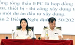 Đề xuất kiểm toán việc ký kết hợp đồng EPC có nguy cơ gây thất thoát, lãng phí