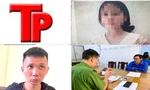Bản tin Hình sự: Thiếu niên nhận 'kết đắng' vì khiến nữ sinh lớp 11 mang thai