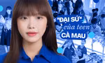 Gặp gỡ "đại sứ" của teen Cà Mau: Tuổi 17 đầy ắp những trải nghiệm tuyệt vời