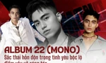 Album "22" của tân binh MONO: Những sắc thái hỗn độn trong tình yêu bộc lộ điểm yếu về sáng tác