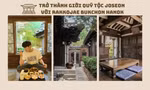 Mùa Thu lá đỏ này, mình cùng đến Seoul và hóa thân thành "tầng lớp quý tộc thời Joseon"