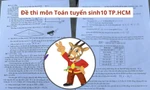 Đề thi Toán vào lớp 10 tại TP.HCM: Thí sinh bật khóc nức nở vì không làm được bài