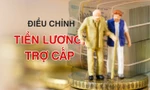 Tăng lương hưu, trợ cấp cho người không có lương từ ngày 1/7