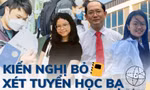 Phản ứng của thầy cô và teen 2K5 ra sao trước đề nghị bỏ xét tuyển Đại học bằng học bạ?