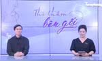 Talkshow 'Thì thầm bên gối': 3 nguyên nhân khiến chàng mắc bệnh ‘kín’