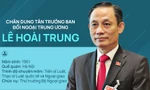 Chân dung Trưởng ban Đối ngoại Trung ương Lê Hoài Trung