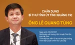 Chân dung Bí thư Tỉnh ủy Quảng Trị Lê Quang Tùng