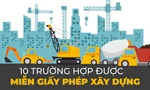 Những trường hợp nào miễn giấy phép xây dựng theo luật mới? 